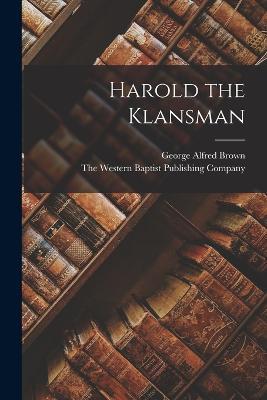 Harold the Klansman - George Alfred Brown - cover