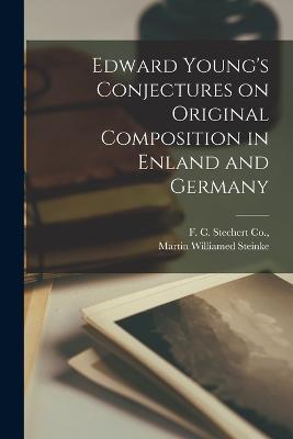 Edward Young's Conjectures on Original Composition in Enland and Germany - Martin Williamed Steinke - cover