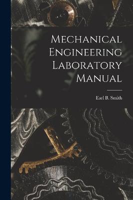 Mechanical Engineering Laboratory Manual - Earl B Smith - cover