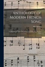 Anthology of Modern French Song: A Collection of Thirty-nine Songs With Piano acc.: for low Voice