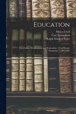 Education: Curriculum Development and Evaluation: Oral History Transcript / 1985-1987 - Malca Chall,Ralph Winfred Tyler,Carl Tjerandsen - cover