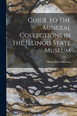 Guide to the Mineral Collections in the Illinois State Museum - cover