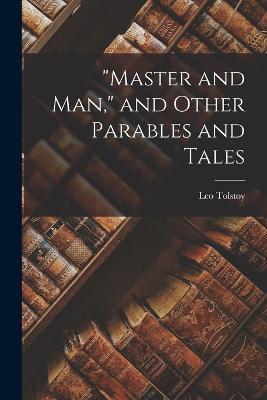 Master and man, and Other Parables and Tales - Leo Tolstoy - cover