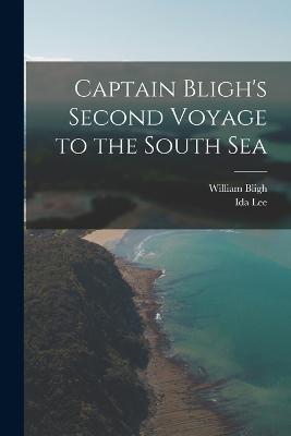 Captain Bligh's Second Voyage to the South Sea - Ida Lee,William Bligh - cover