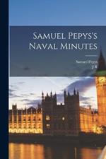 Samuel Pepys's Naval Minutes