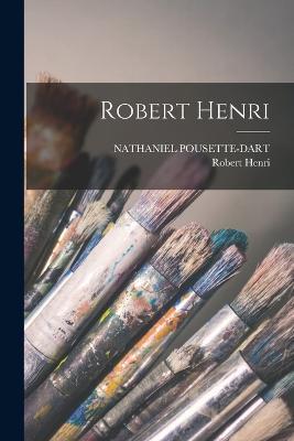 Robert Henri - Nathaniel Pousette-Dart,Robert Henri - cover