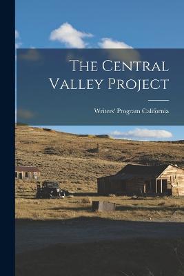 The Central Valley Project - Writers' Program California - cover
