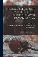 Historic Settlement Patterns in the Nushagak River Region, Alaska: Fieldiana, Anthropology, v. 61 - James W Vanstone - cover