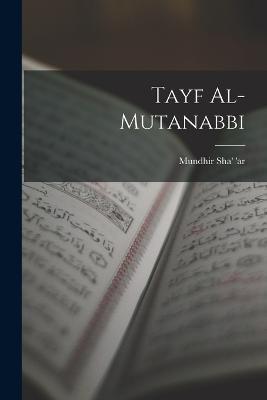 Tayf al-Mutanabbi - Mundhir Sha' 'ar - cover