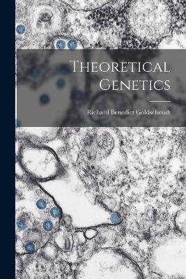 Theoretical Genetics - Richard Benedict Goldschmidt - cover