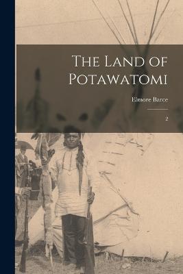 The Land of Potawatomi: 2 - Elmore Barce - cover