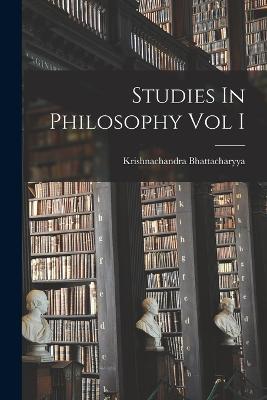 Studies In Philosophy Vol I - Krishnachandra Bhattacharyya - cover