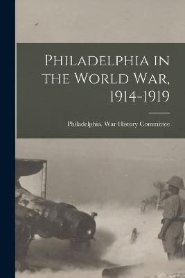 Philadelphia in the World war, 1914-1919 - cover