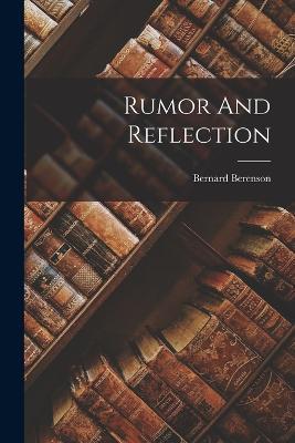 Rumor And Reflection - Bernard Berenson - cover