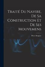 Traite Du Navire, De Sa Construction Et De Ses Mouvemens