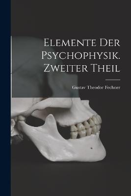 Elemente der Psychophysik. Zweiter Theil - cover