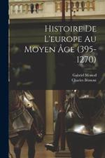Histoire De L'europe Au Moyen Âge (395-1270)