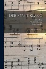 Der Ferne Klang: Oper In 3 Aufzugen