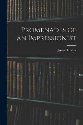 Promenades of an Impressionist - James Huneker - cover