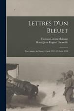 Lettres D'un Bleuet: Une Annee Au Front, 4 Aout 1917-29 Aout 1918