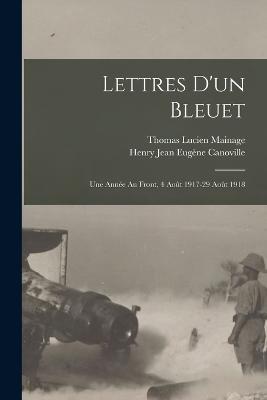 Lettres D'un Bleuet: Une Annee Au Front, 4 Aout 1917-29 Aout 1918 - cover