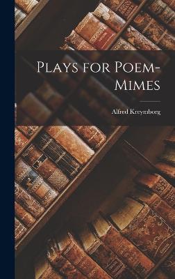 Plays for Poem-Mimes - Alfred Kreymborg - cover