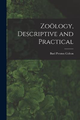 Zooelogy, Descriptive and Practical - Buel Preston Colton - cover