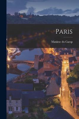 Paris - Maxime Du Camp - cover