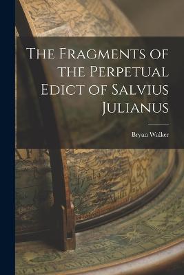 The Fragments of the Perpetual Edict of Salvius Julianus - Bryan Walker - cover