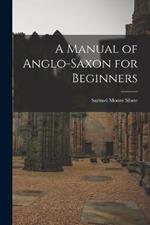 A Manual of Anglo-Saxon for Beginners