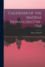 Calendar of the Madras Despatches,1744-1765