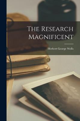The Research Magnificent - Herbert George Wells - cover