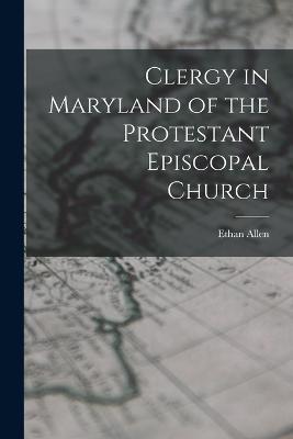 Clergy in Maryland of the Protestant Episcopal Church - Ethan Allen - cover