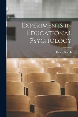 Experiments in Educational Psychology - Daniel Starch - cover