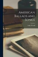 American Ballads and Songs - Louise Pound - cover