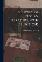 A Survey of Russian Literature, With Selections