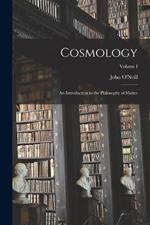 Cosmology: An Introduction to the Philosophy of Matter; Volume I