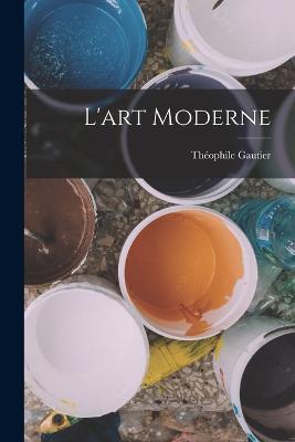 L'art Moderne - Gautier Theophile - cover