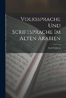 Volkssprache und Scriftsprache im alten Arabien - Karl Vollers - cover