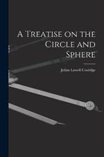 A Treatise on the Circle and Sphere