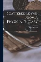 Scattered Leaves From a Physician's Diary - Albert Abrams - cover