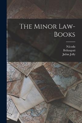 The Minor Law-Books - Julius Jolly,Narada,Brihaspati - cover
