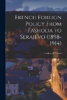 French Foreign Policy From Fashoda to Serajevo (1898-1914)