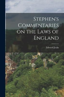 Stephen's Commentaries on the Laws of England - Edward Jenks - cover