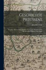 Geschichte Preussens: Von den altesten Zeiten bis Zum Untergange der Herrschaft des Deutschen Ordens, Erster Band