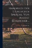 Handbuch Der Litauischen Sprache, Von August Schleicher ...