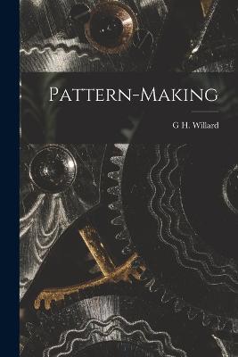 Pattern-Making - G H Willard - cover