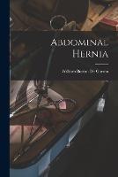 Abdominal Hernia - William Burton De Garmo - cover