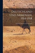 Deutschland und Armenien, 1914-1918: Sammlung diplomatischer Aktenstücke