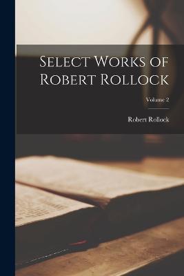 Select Works of Robert Rollock; Volume 2 - Robert Rollock - cover